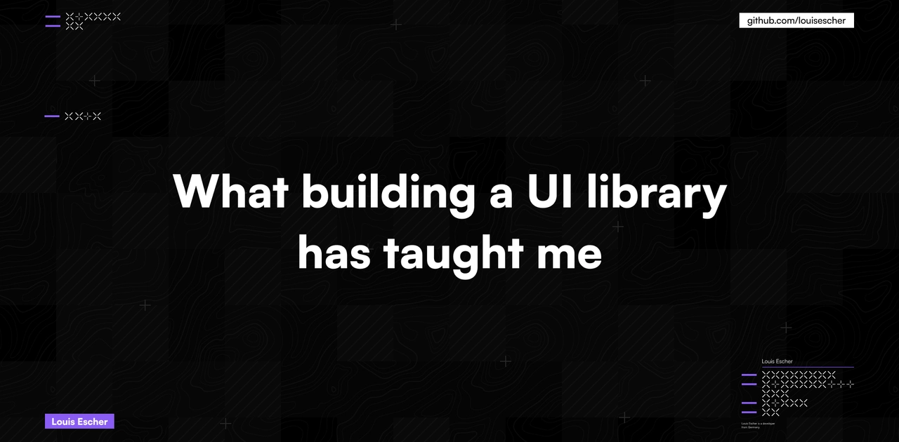 What building a UI library has taught me